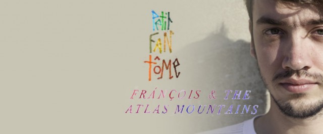 Pierre Loustaunau : Petit Fantôme + François & The Atlas Mountain