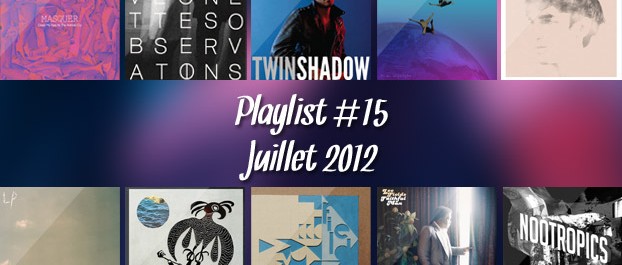 Playlist #15 : Juillet 2012