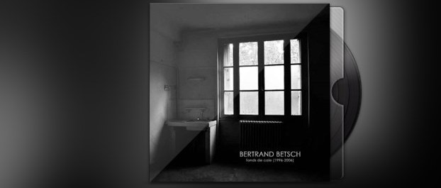 Bertrand Betsch – Fonds de cale, album d’inédits (1996-2006)