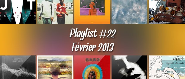 Playlist #22 : Justin Timberlake, Inc., Babx, Toro Y Moi, etc.