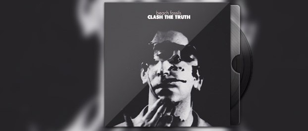 Beach Fossils - Clash The Truth