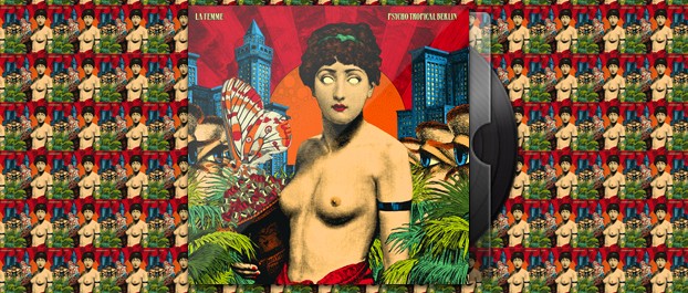 La Femme – Psycho Tropical Berlin