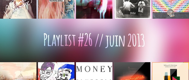 Playlist #26 : Is Tropical, Only Real, Kim Ki o, The Kissaway Trail, Money, etc.