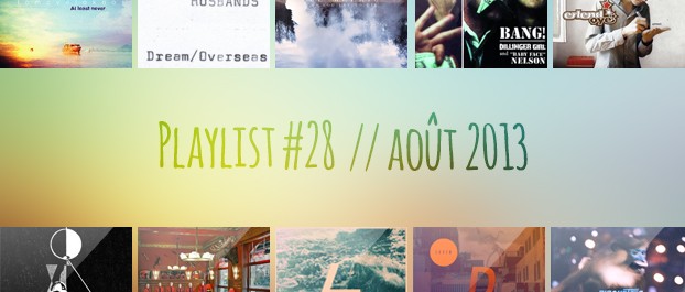 Playlist #28 : Husbands, Splashh, Lomovolokno, Postiljonen, etc.