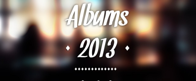 Top Albums 2013 - n°10 à n°1