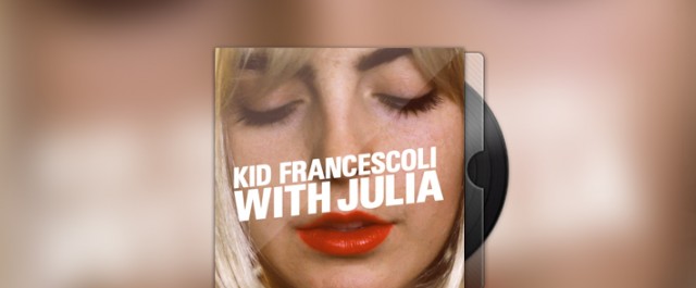 Kid Francescoli – With Julia