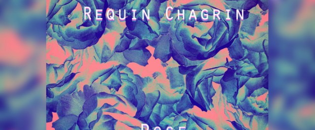 [TRACK] Requin Chagrin - Rose