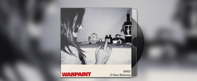 Warpaint - No Way Out / I'll Start Believing EP