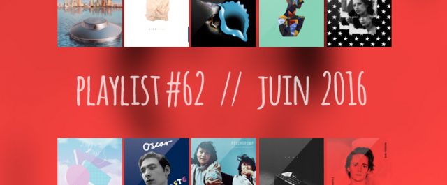 Playlist #62 : Las Aves, Dani Terreur, Cosmo, Her’s, etc.