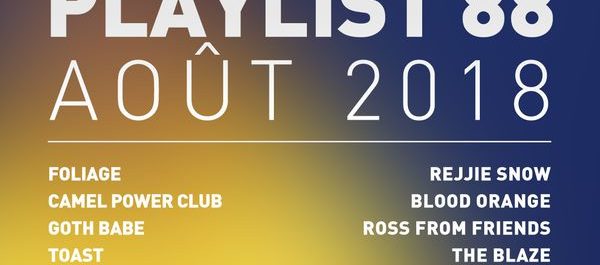 Playlist #88 : Toast, Teyana Taylor, Blood Orange, Ross from Friends, etc.