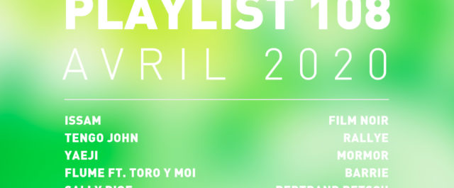 Playlist 108 : ISSAM, Yaeji, Tengo John, MorMor, etc.