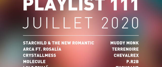 Playlist 111 : Starchild & The New Romantic, Molecule, P.R2B, Thousand, etc.