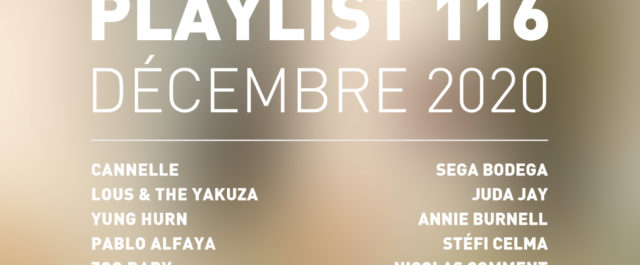 Playlist 116 : Cannelle, Yung Hurn, Pablo Alfaya, Zoo Baby, etc.