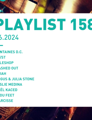 Playlist 158 : Fontaines D.C., TR/ST, Leslie Medina, Naël Kaced, etc.