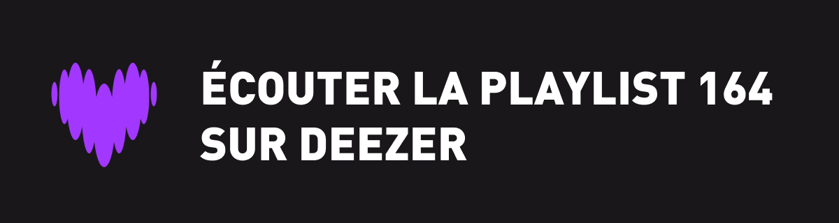 Ecoutez la playlist 164 sur Deezer