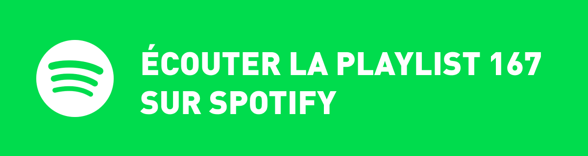 Ecoutez la playlist 167 sur Spotify