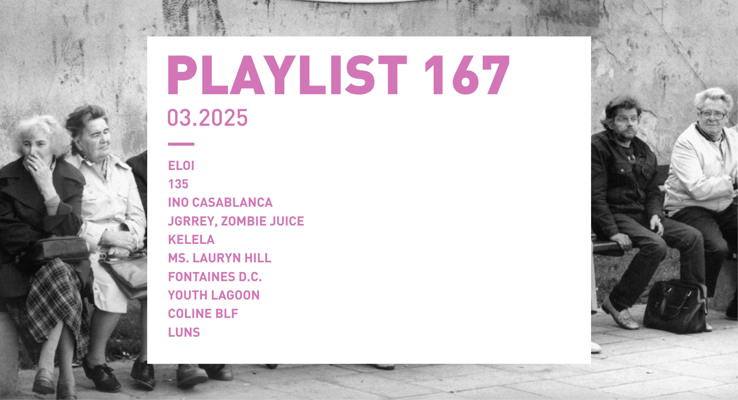 Playlist 167 : ELOI, 135, Ino Casablanca, Kelela, Fontaines D.C., etc.