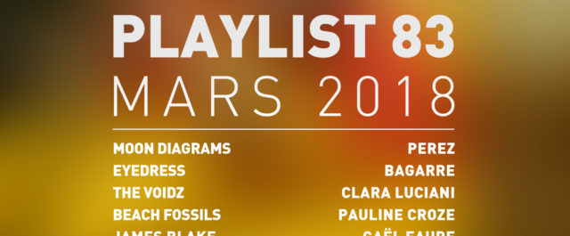 Playlist #83 : Moon Diagrams, The Voidz, Clara Luciani, Gaël Faure, etc.